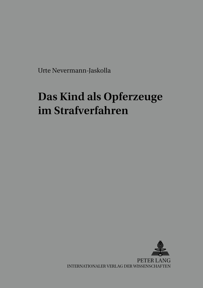 Cover: 9783631516034 | Das Kind als Opferzeuge im Strafverfahren | Urte Nevermann-Jaskolla