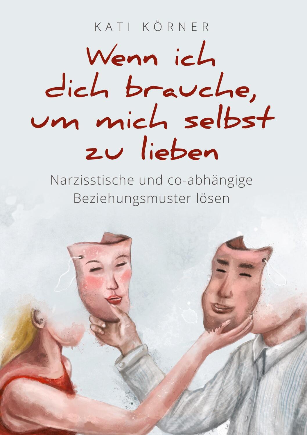 Cover: 9783384007452 | Wenn ich dich brauche, um mich selbst zu lieben | Kati Körner | Buch