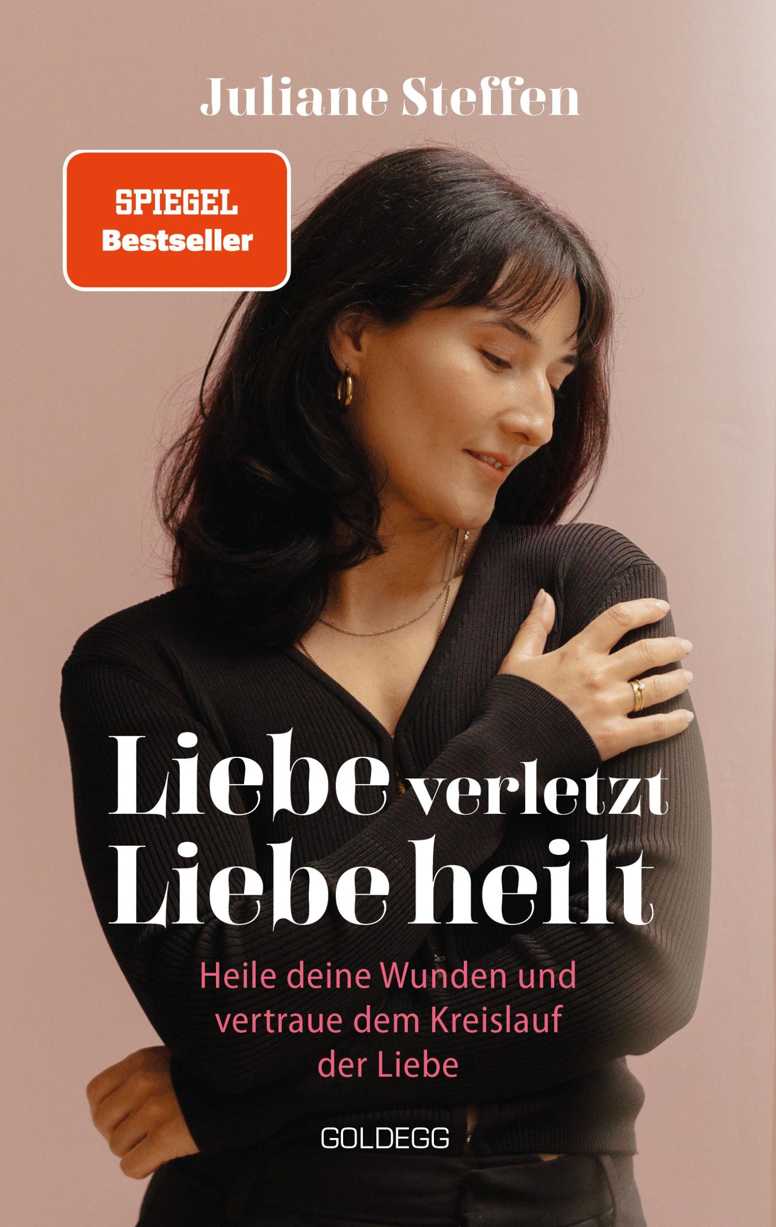 Cover: 9783990604304 | Liebe verletzt, Liebe heilt SPIEGEL-Bestseller | Juliane Steffen