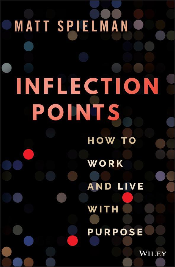 Cover: 9781119887386 | Inflection Points | How to Work and Live with Purpose | Matt Spielman