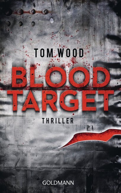 Cover: 9783442478750 | Blood Target | Thriller. Deutsche Erstausgabe | Tom Wood | Taschenbuch