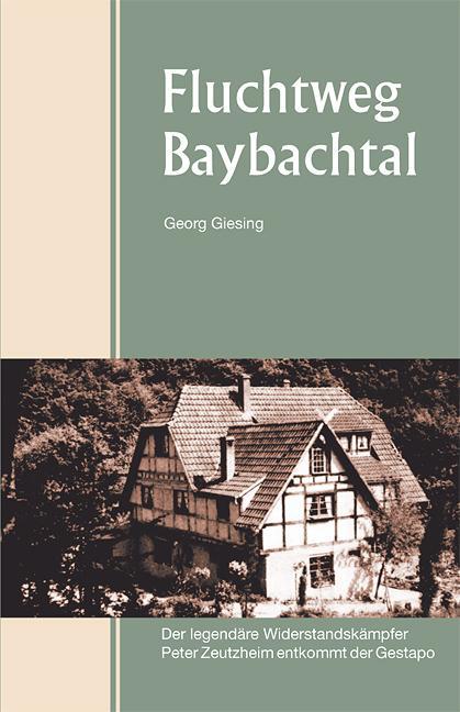 Cover: 9783898010443 | Fluchtweg Baybachtal | Georg Giesing | Taschenbuch | 172 S. | Deutsch