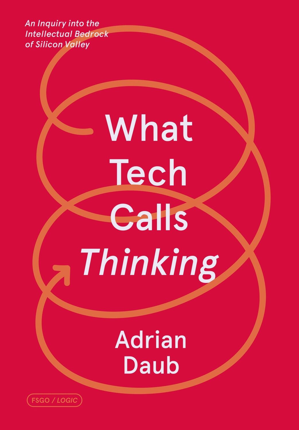 Cover: 9780374538644 | What Tech Calls Thinking | Adrian Daub | Taschenbuch | Englisch | 2020