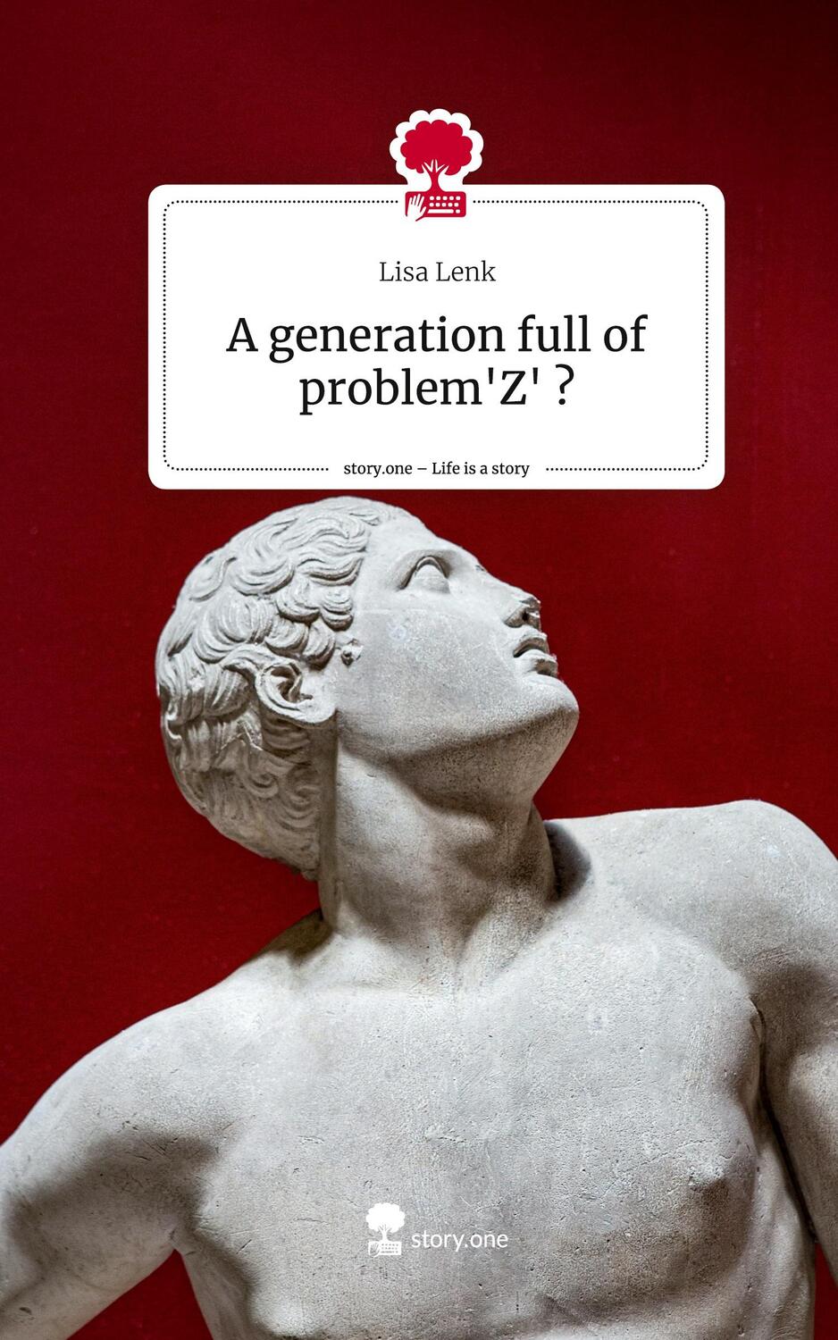 Cover: 9783711536600 | A generation full of problem'Z' ?. Life is a Story - story.one | Lenk