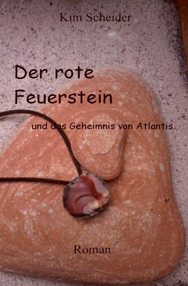 Cover: 9783737562478 | Der rote Feuerstein und das Geheimnis von Atlantis | Kim Scheider