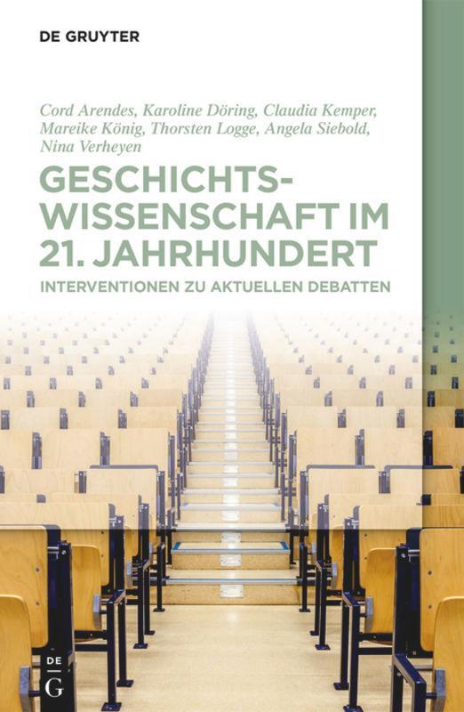 Cover: 9783110688856 | Geschichtswissenschaft im 21. Jahrhundert | Cord Arendes (u. a.) | VI