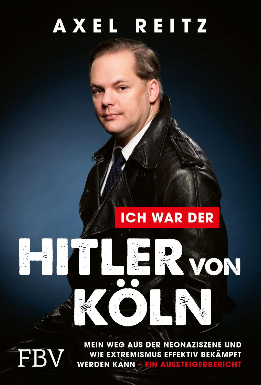 Cover: 9783959726658 | Ich war der Hitler von Köln | Axel Reitz | Taschenbuch | 288 S. | 2023