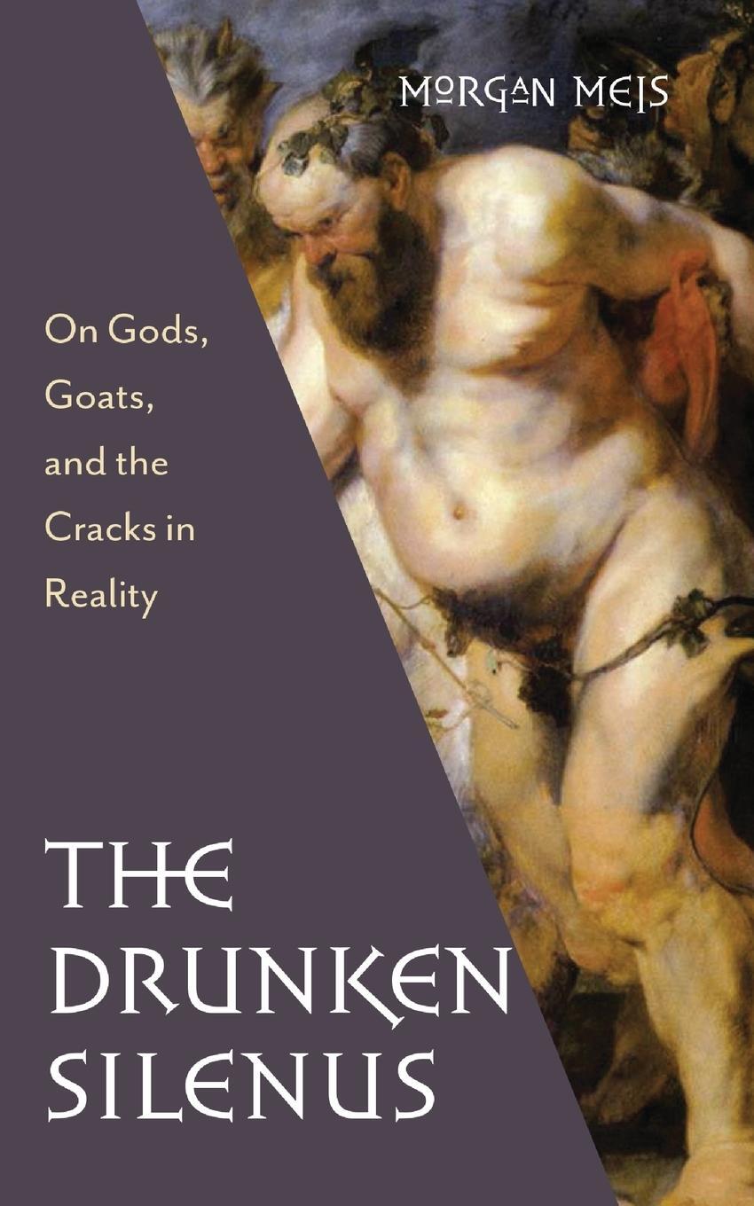 Cover: 9781639820542 | Drunken Silenus | Morgan Meis | Taschenbuch | Paperback | Englisch