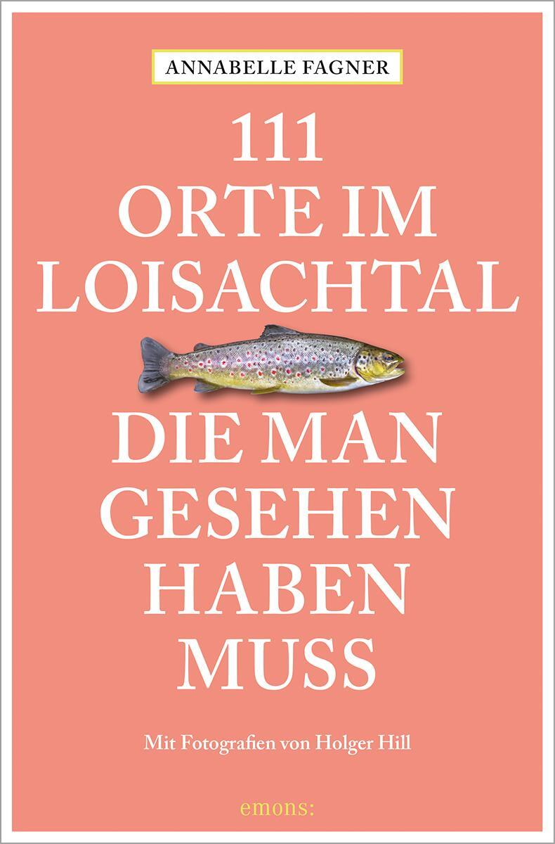 Cover: 9783740816834 | 111 Orte im Loisachtal, die man gesehen haben muss | Reiseführer