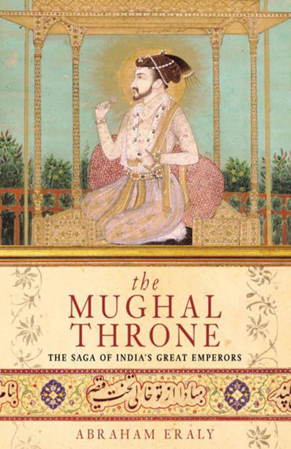 Cover: 9780753817582 | The Mughal Throne | The Saga of India's Great Emperors | Abraham Eraly