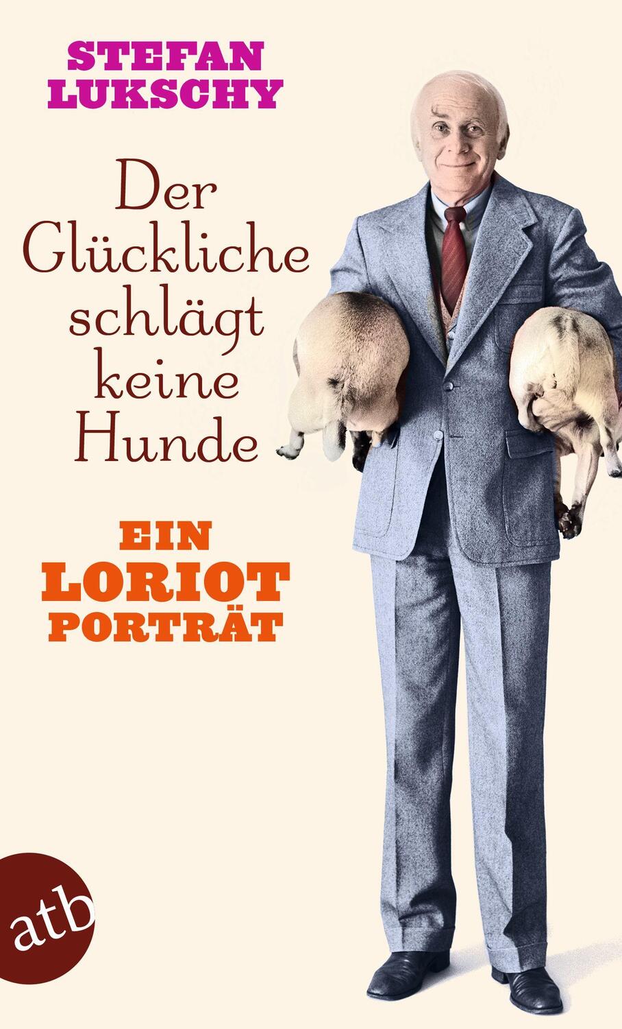 Cover: 9783746640655 | Der Glückliche schlägt keine Hunde | Ein Loriot Porträt | Lukschy