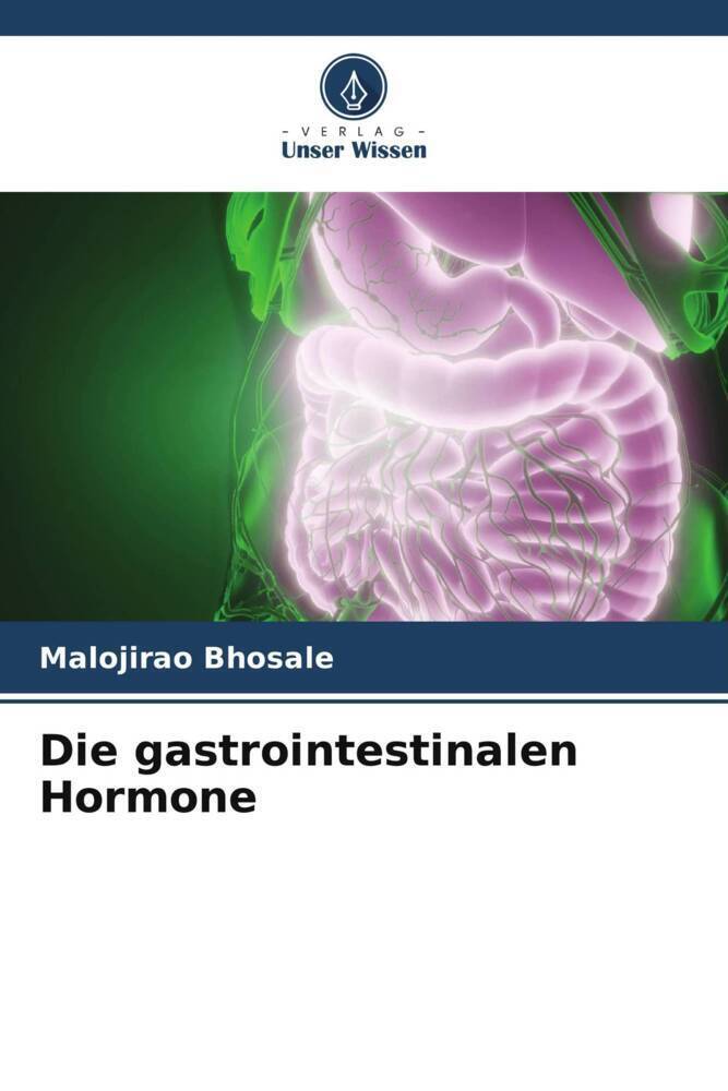 Cover: 9786207305131 | Die gastrointestinalen Hormone | Malojirao Bhosale | Taschenbuch