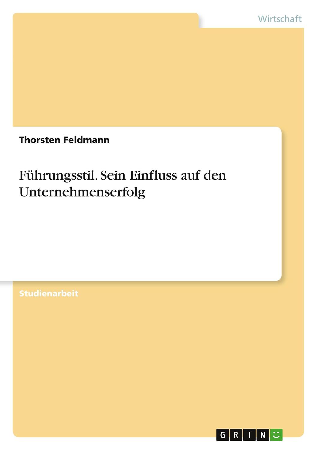 Cover: 9783640318841 | Führungsstil. Sein Einfluss auf den Unternehmenserfolg | Feldmann