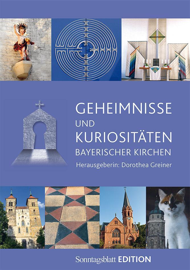 Cover: 9783583209305 | Geheimnisse und Kuriositäten bayerischer Kirchen | Dorothea Greiner