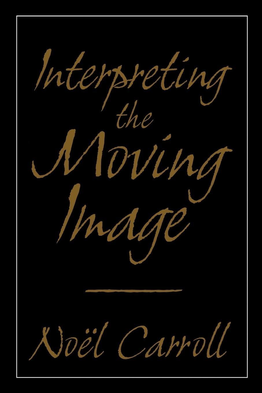 Cover: 9780521589703 | Interpreting the Moving Image | Noel Carroll | Taschenbuch | Paperback