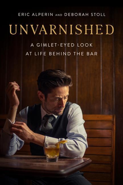 Cover: 9780062899286 | Unvarnished | A Gimlet-Eyed Look at Life Behind the Bar | Buch | 2020