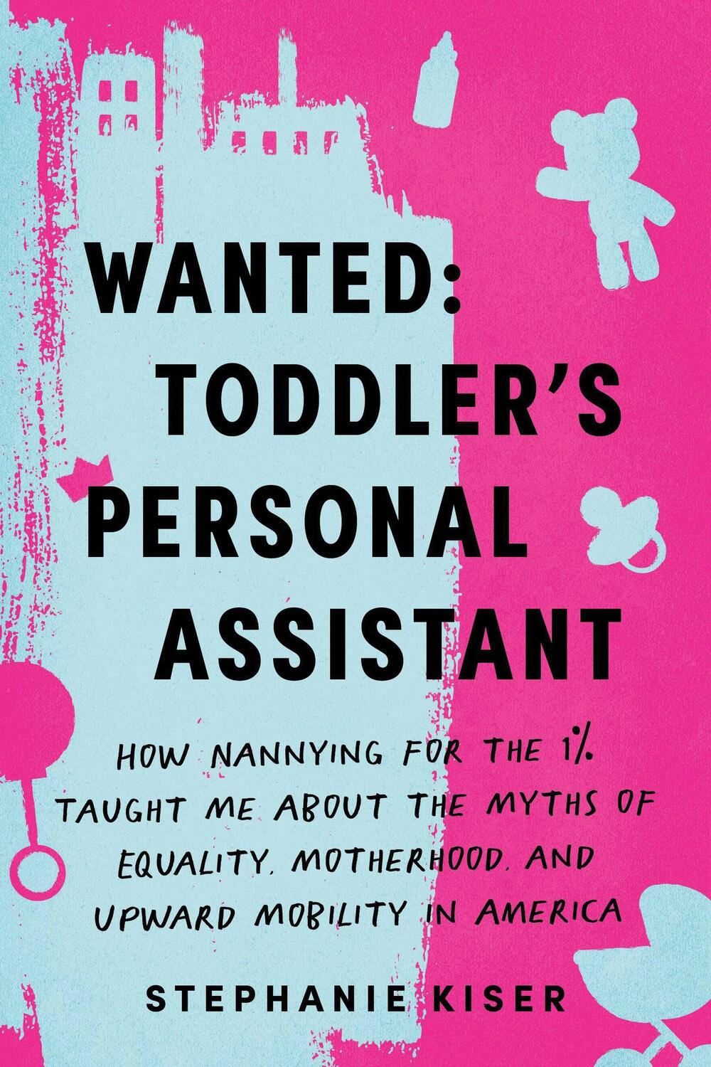 Cover: 9781728298160 | Wanted: Toddler's Personal Assistant | Stephanie Kiser | Taschenbuch