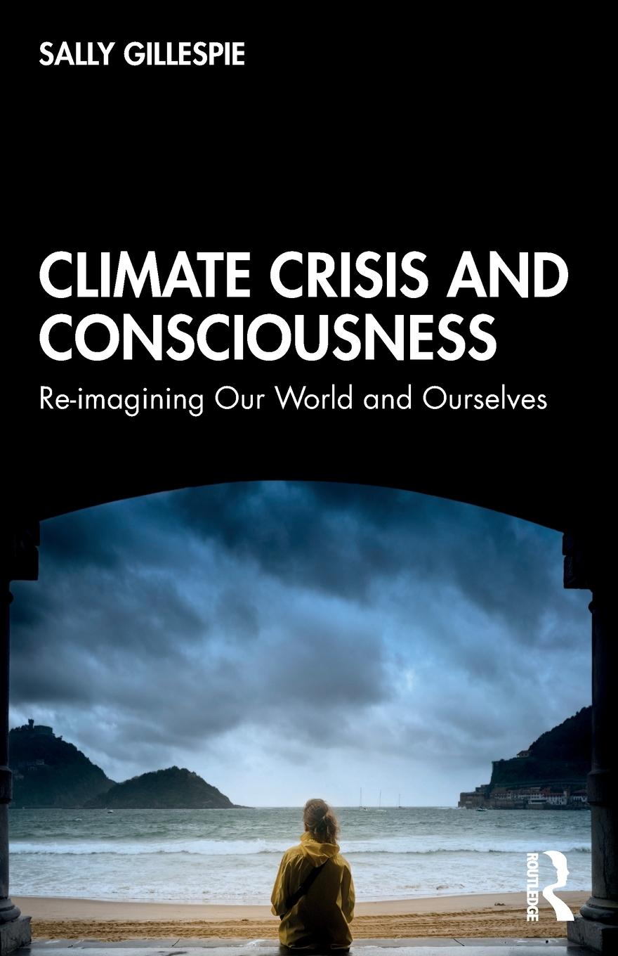 Cover: 9780367365349 | Climate Crisis and Consciousness | Sally Gillespie | Taschenbuch