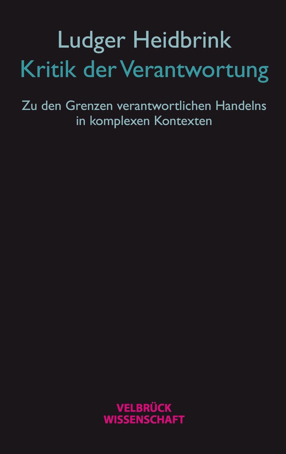 Cover: 9783958322820 | Kritik der Verantwortung | Ludger Heidbrink | Taschenbuch | 368 S.