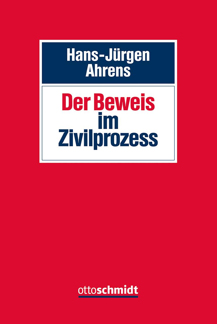 Cover: 9783504471415 | Der Beweis im Zivilprozess | Hans-Jürgen Ahrens | Buch | 1479 S.