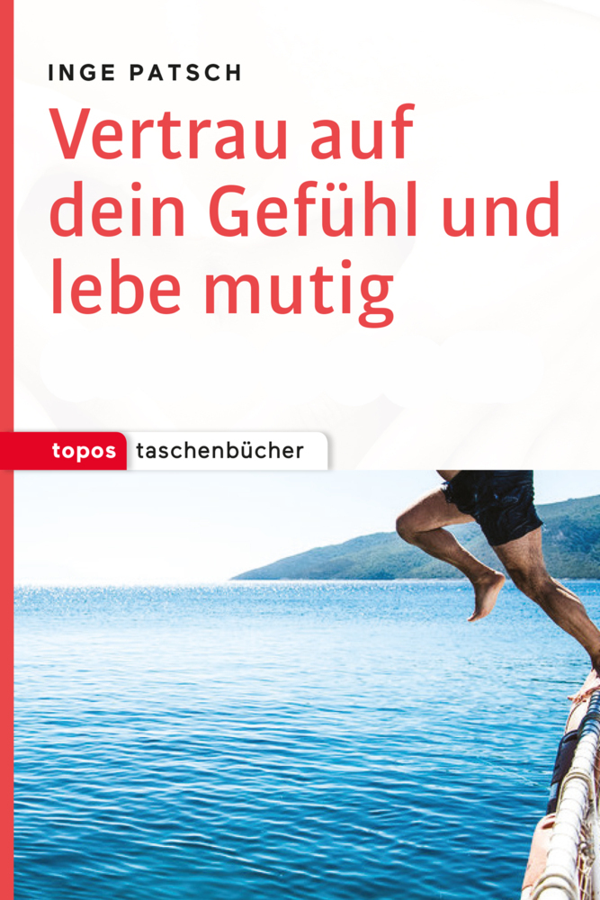 Cover: 9783836710176 | Vertrau auf dein Gefühl und lebe mutig | Inge Patsch | Taschenbuch