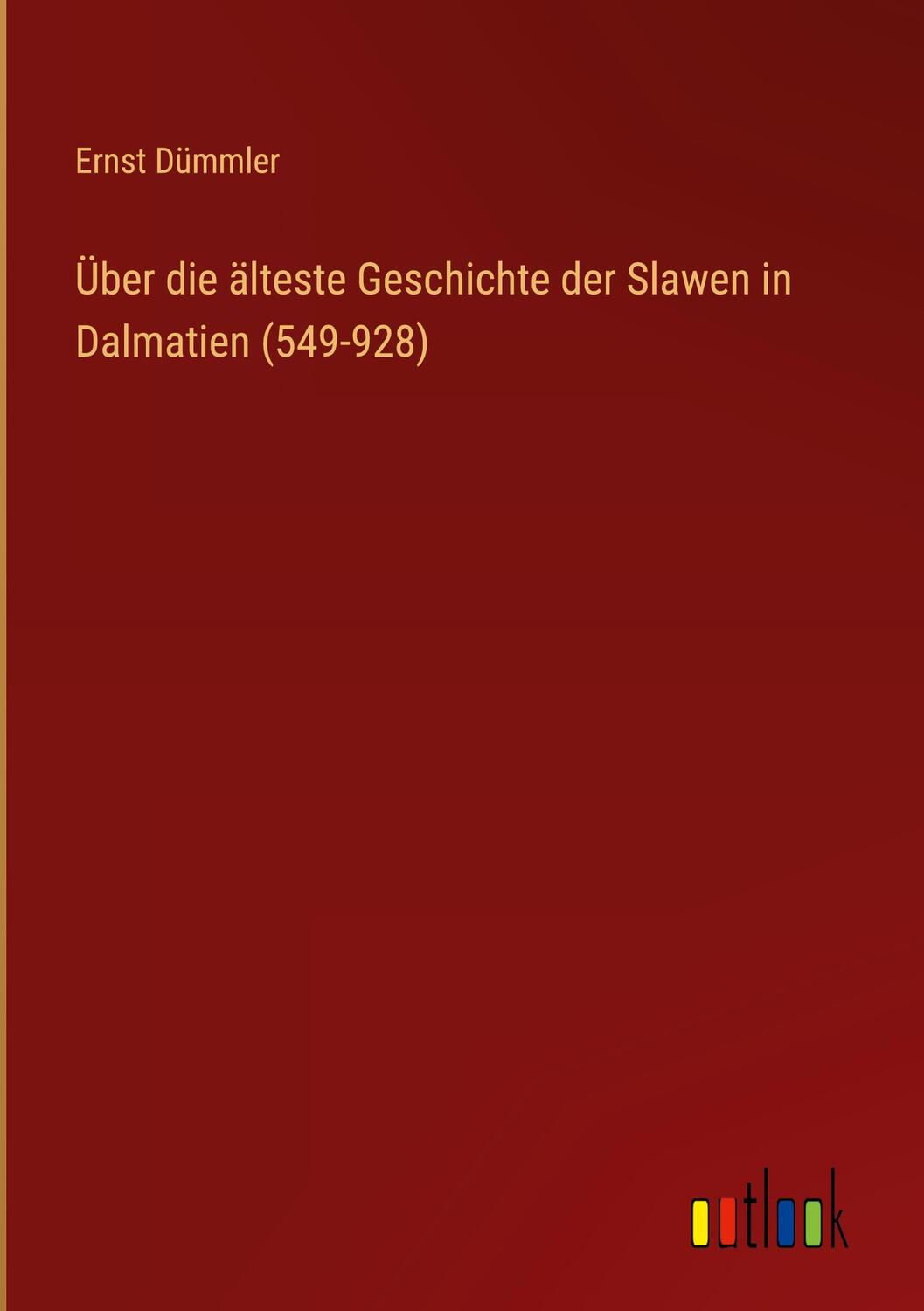 Cover: 9783368012571 | Über die älteste Geschichte der Slawen in Dalmatien (549-928) | Buch