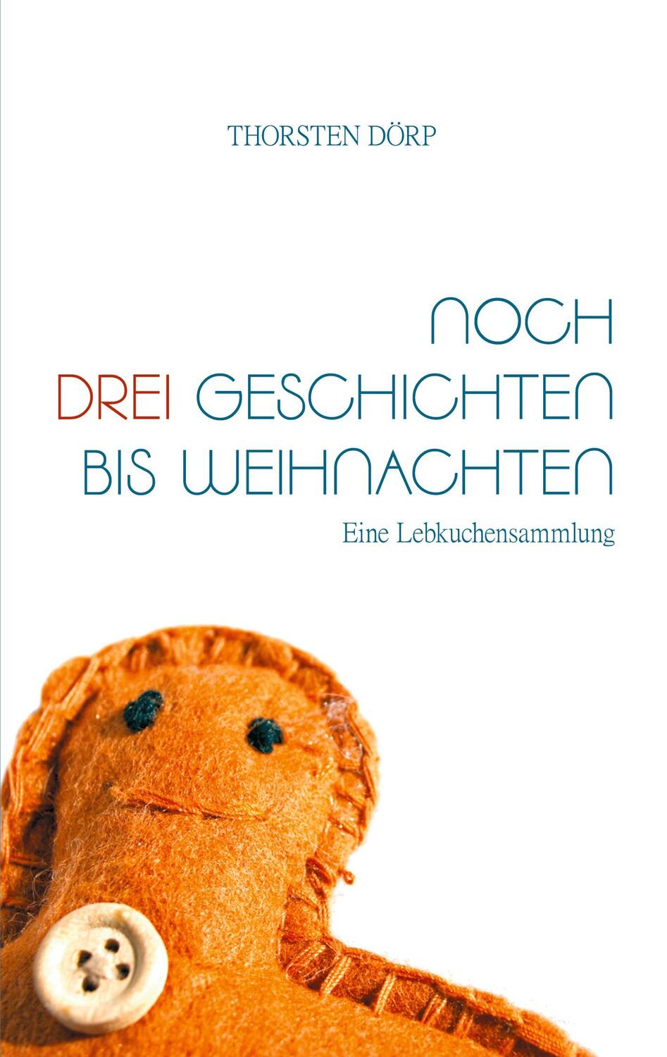 Cover: 9783752669091 | Noch drei Geschichten bis Weihnachten | Eine Lebkuchensammlung | Dörp