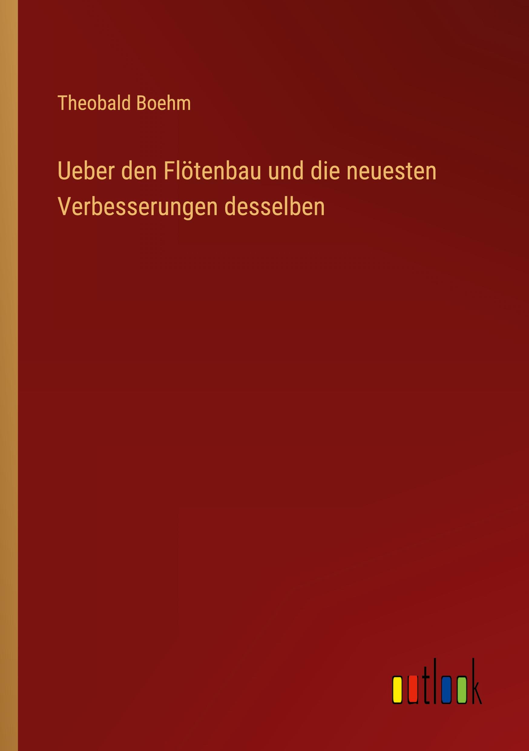 Cover: 9783368702465 | Ueber den Flötenbau und die neuesten Verbesserungen desselben | Boehm