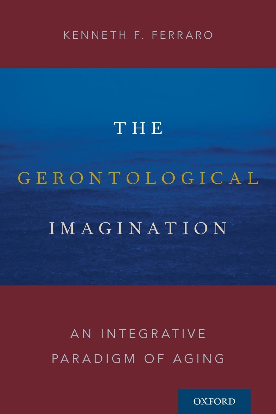 Cover: 9780190665340 | Gerontological Imagination | An Integrative Paradigm of Aging | Buch