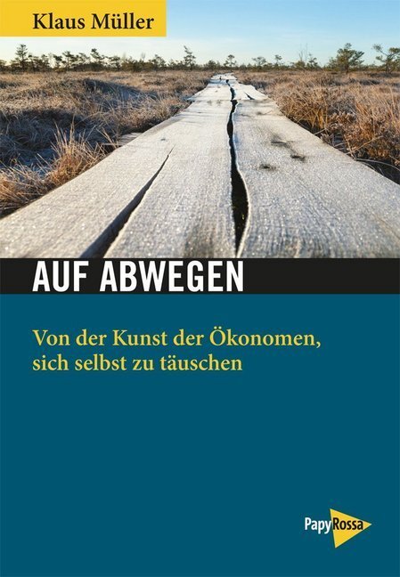 Cover: 9783894387143 | Auf Abwegen | Von der Kunst der Ökonomen, sich selbst zu täuschen