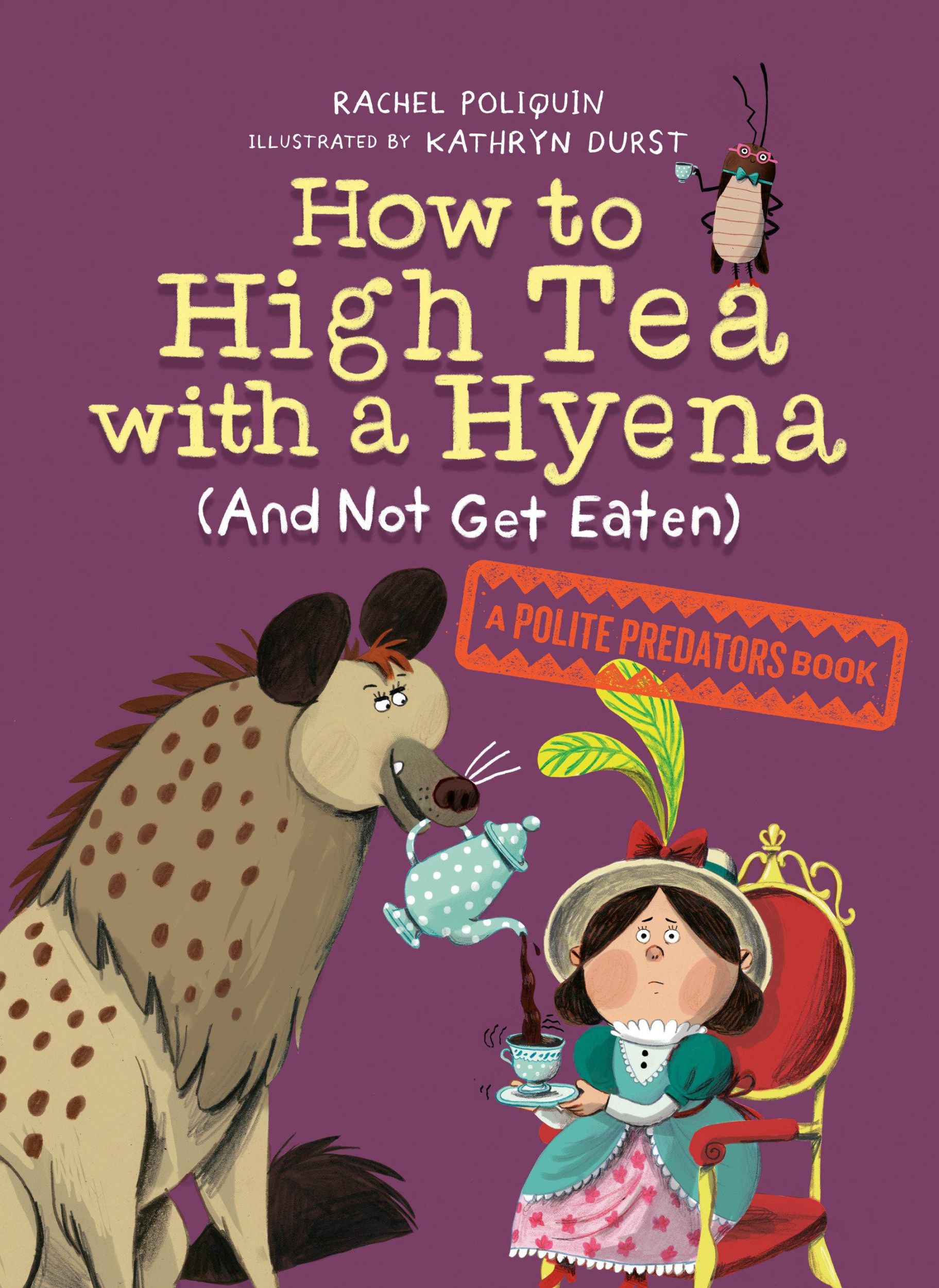 Cover: 9780735266605 | How to High Tea with a Hyena (and Not Get Eaten) | Rachel Poliquin