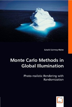 Cover: 9783836479196 | Monte Carlo Methods in Global Illumination | László Szirmay-Kalos