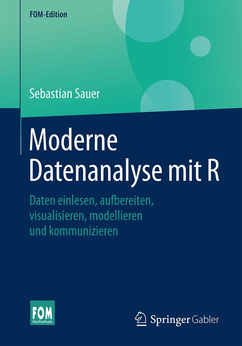 Cover: 9783658215866 | Moderne Datenanalyse mit R | Sebastian Sauer | Taschenbuch | xxi