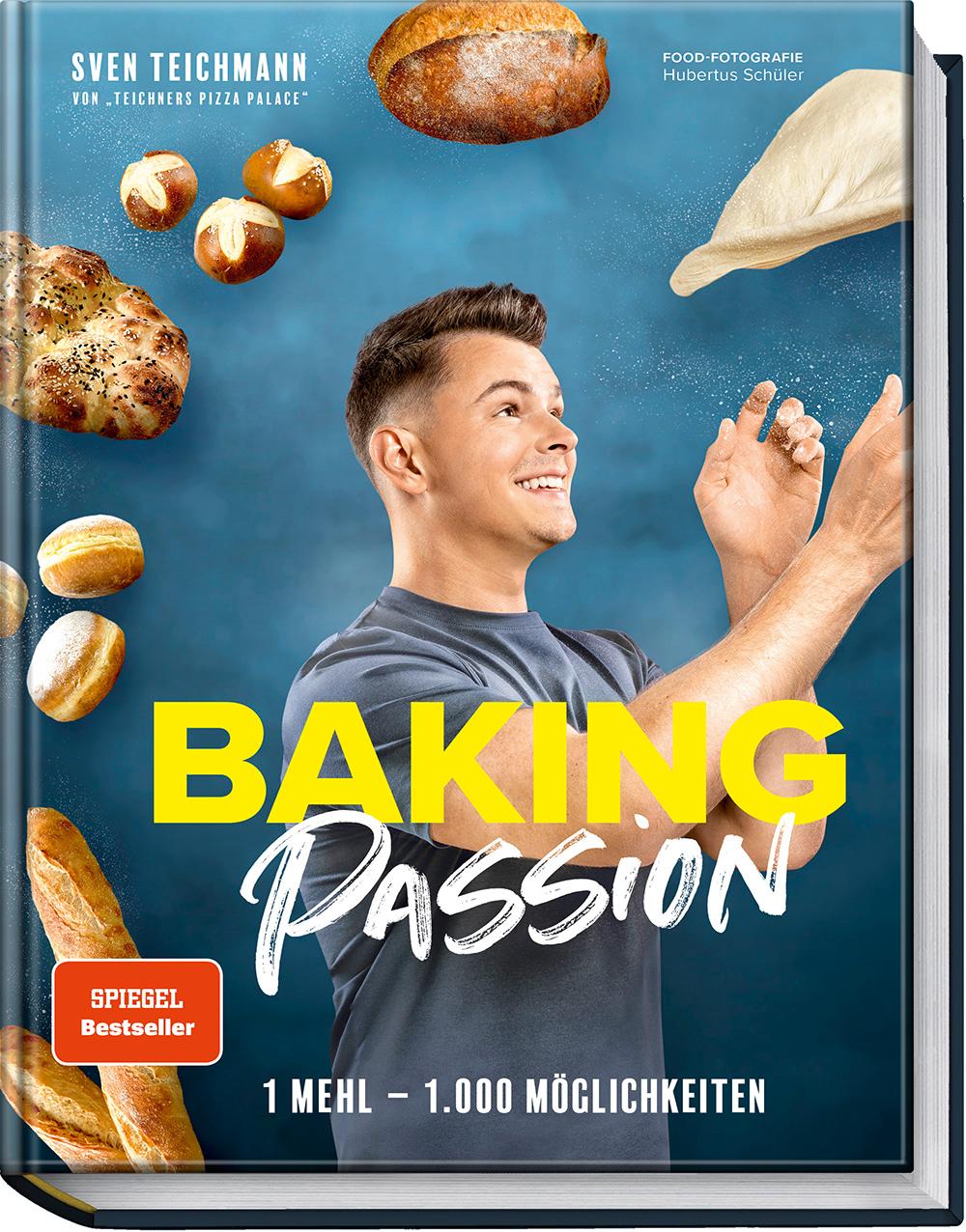 Cover: 9783954533398 | Baking Passion | 1 Mehl - 1.000 Möglichkeiten | Sven Teichmann | Buch