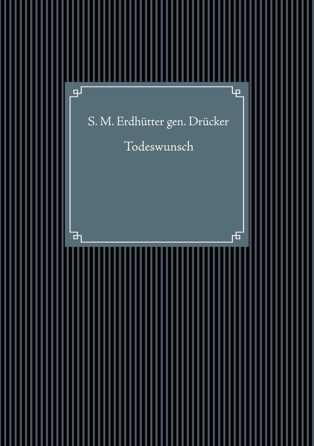 Cover: 9783753416755 | Todeswunsch | S. M. Erdhütter gen. Drücker | Taschenbuch | Paperback