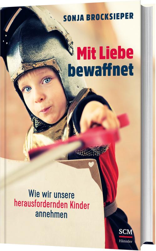 Cover: 9783775160438 | Mit Liebe bewaffnet | Wie wir unsere herausfordernden Kinder annehmen