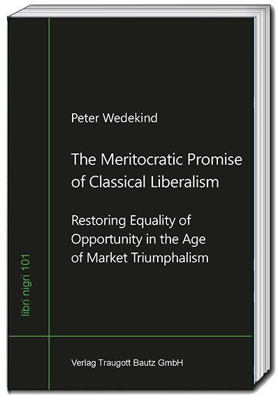 Cover: 9783959486064 | The Meritocratic Promise of Classical Liberalism | Peter Wedekind