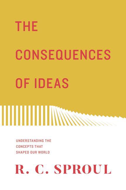 Cover: 9781433563775 | The Consequences of Ideas | R C Sproul | Taschenbuch | Englisch | 2018