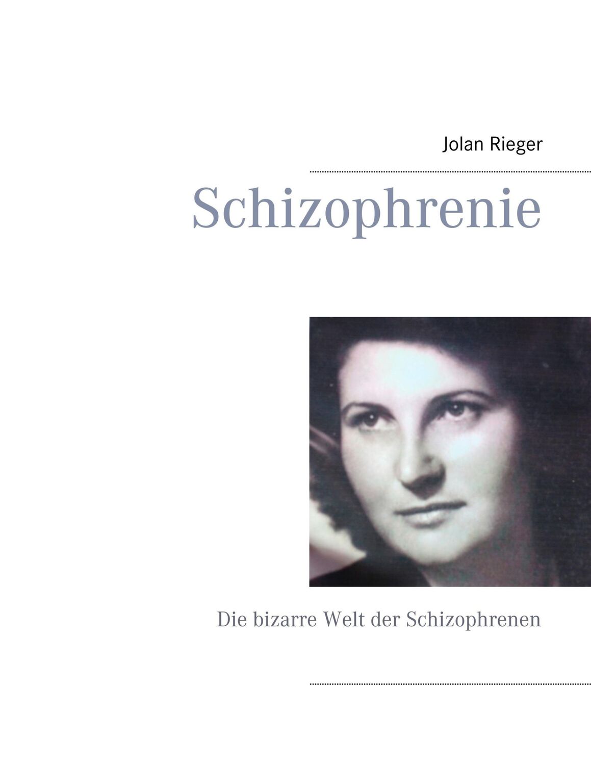 Cover: 9783746063799 | Schizophrenie | Die bizarre Welt der Schizophrenen | Jolan Rieger