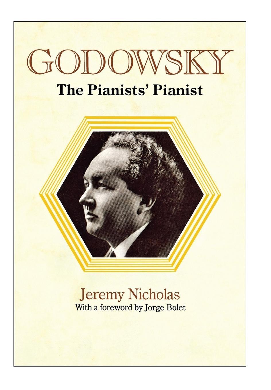 Cover: 9781849551281 | Godowsky, the Pianists' Pianist. a Biography of Leopold Godowsky.