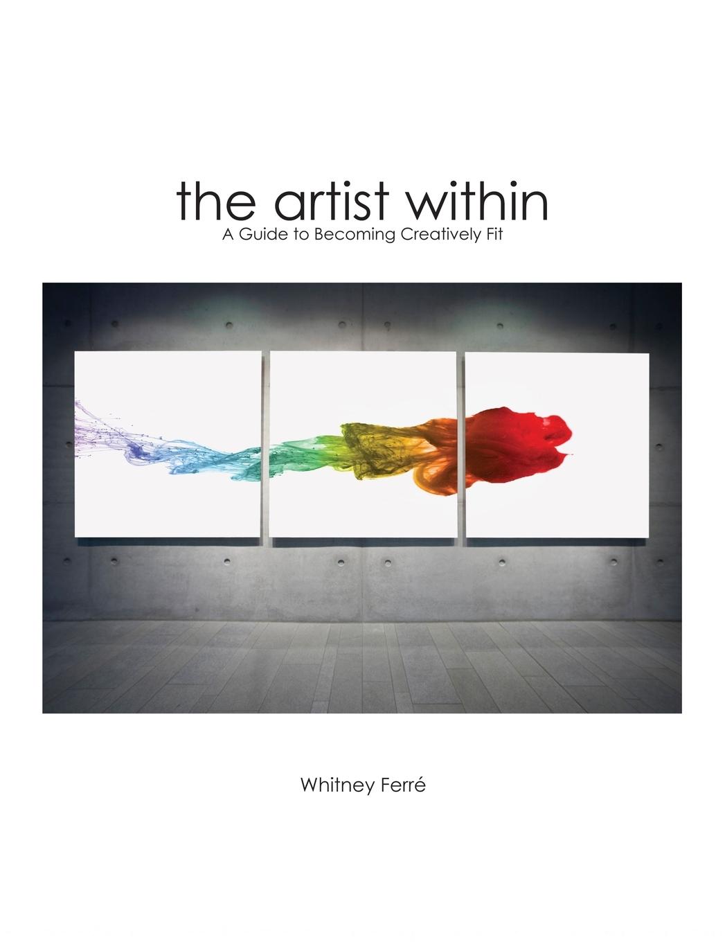 Cover: 9781630264376 | Artist Within | A Guide to Becoming Creatively Fit | Whitney Ferre