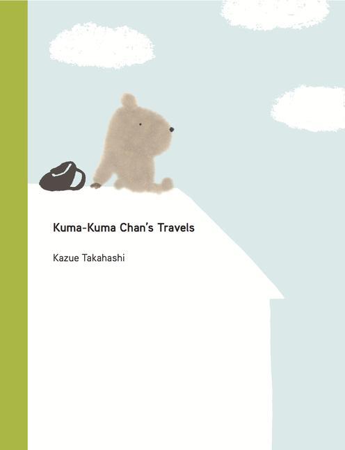 Cover: 9781940842592 | Kuma-Kuma Chan's Travels | Kazue Takahashi | Buch | Gebunden | 2022