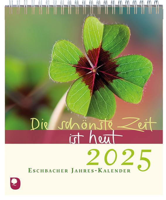 Cover: 9783987000997 | Die schönste Zeit ist heut 2025 | Eschbacher Jahreskalender | Peters