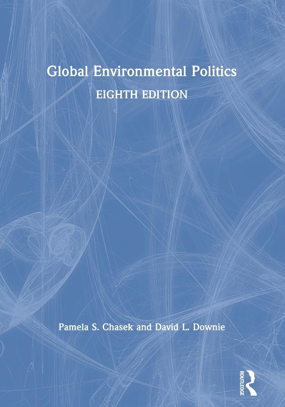 Cover: 9780367227623 | Global Environmental Politics | Pamela S. Chasek (u. a.) | Taschenbuch