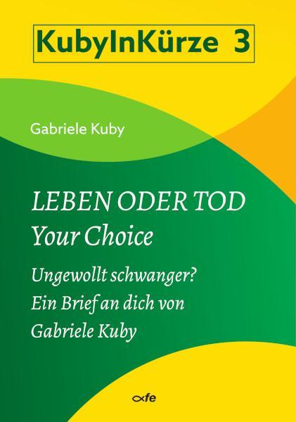 Cover: 9783863574383 | Leben oder Tod - Your Choice | Gabriele Kuby | Broschüre | 34 S.