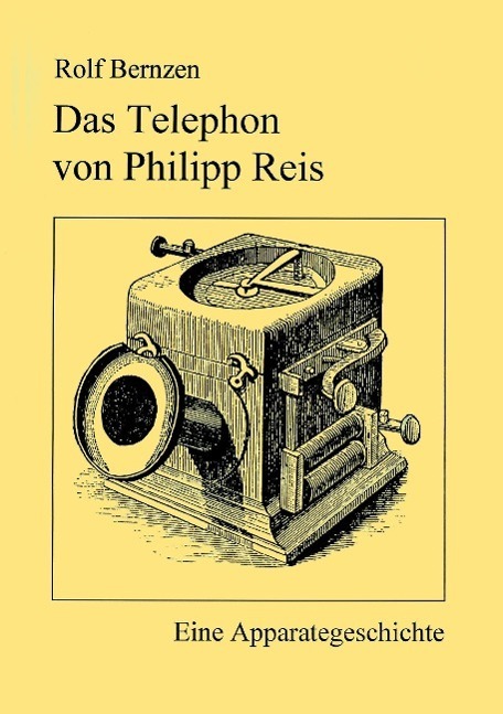 Cover: 9783000042843 | Das Telefon von Philip Reis | Rolf Bernzen | Taschenbuch | Paperback