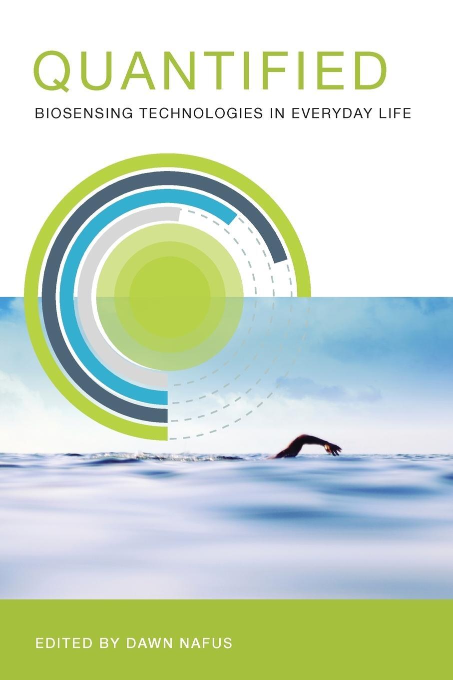 Cover: 9780262528757 | Quantified | Biosensing Technologies in Everyday Life | Dawn Nafus