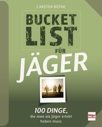 Cover: 9783275023301 | Bucketlist für Jäger | 100 Dinge, die man als Jäger erlebt haben muss