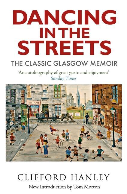 Cover: 9781780278902 | Dancing in the Streets | The Classic Glasgow Memoir | Clifford Hanley