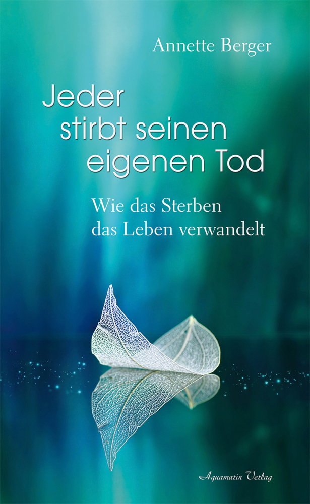 Cover: 9783894278298 | Jeder stirbt seinen eigenen Tod | Wie das Sterben das Leben verwandelt